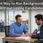 The Right Way to Run Background Checks in Automotive Hiring