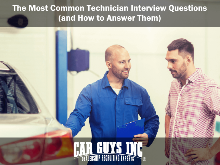 Most common technician interview questions.
