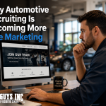 Why Automotive Recruiting Is Becoming More Like Marketing
