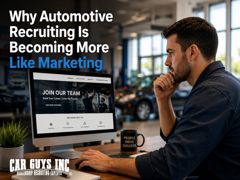 Why Automotive Recruiting Is Becoming More Like Marketing