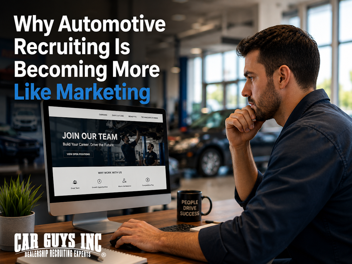 Why Automotive Recruiting Is Becoming More Like Marketing